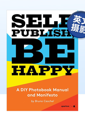 【预售】自主出版,快乐生活 Self Publish, Be Happy 英文原版摄影作品集书籍摄影师专辑艺术画册Bruno Ceschel