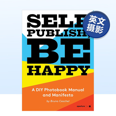 【预售】自主出版,快乐生活 Self Publish, Be Happy 英文原版摄影作品集书籍摄影师专辑艺术画册Bruno Ceschel