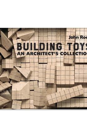 【预售】建筑玩具:建筑师的收藏 Building Toys: An Architect's Collection英文建筑风格与材料构造原版图书外版进口书籍John Ro