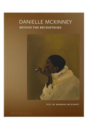 【预售】丹妮尔·麦金尼：超越笔触 Danielle Mckinney: Beyond the Brushstroke 原版英文艺术画册画集图书书籍