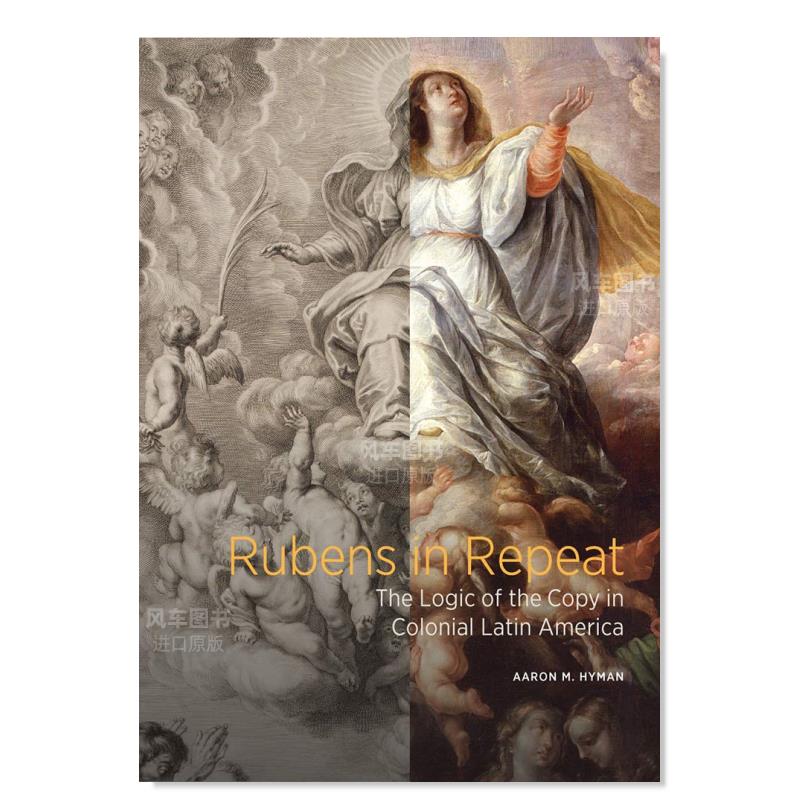 【现货】鲁本斯重现：拉丁美洲殖民地的复制逻辑 Rubens in Repeat: The Logic of the Copy in Colonial Latin America 英文原版