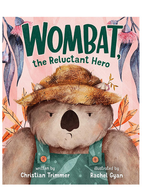 【预售】袋熊 不情愿的英雄 Wombat， the Reluctant Hero 原版英文儿童绘本