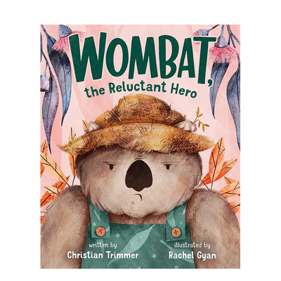 【预售】袋熊 不情愿的英雄 Wombat， the Reluctant Hero 原版英文儿童绘本