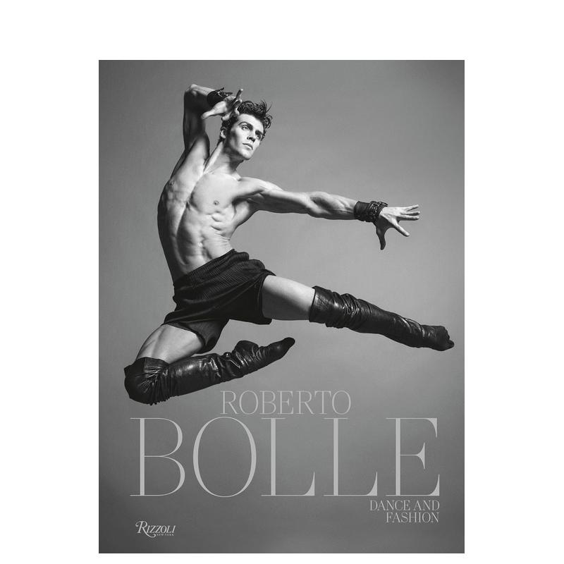 【预售】罗伯托·博莱：舞动与时尚的交融 Roberto Bolle: Dance and Fashion 原版英文艺术画册画集图书