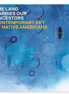 【预售】土地承载着我们的祖先:美国原住民的当代艺术 The Land Carries Our Ancestors: Contemporary Art by Native Americans