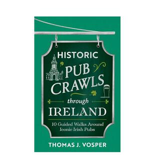 【预售】爱尔兰历史酒吧之旅：10 条经典酒吧与地标导览路线 Historic Pub Crawls Through Ireland 原版英文旅行(预计2月出版)
