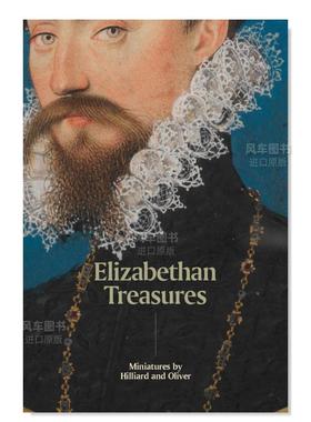 【现货】伊丽莎白时代的珍宝:希利亚德和奥利弗的微缩画 Elizabethan Treasures: Miniatures by Hilliard and Oliver英文原版图书