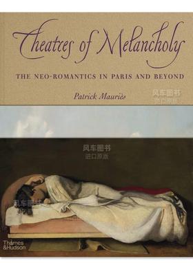 【现货】忧郁剧院：巴黎及其他地方的新浪漫主义Theatre of Melancholy英文艺术画集原版进口画册图书书籍