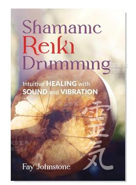 【预售】萨满灵气鼓击Shamanic Reiki Drumming英文心灵 励志 原版图书进口外版书籍JOHNSTONE, FAY DIST CLIENT / INNER TRADITI