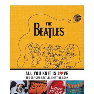 【预售】披头士：官方钩织书 All You Knit Is Love: The Official Beatles Knitting Book 原版英文手工制作图书