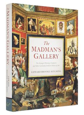 【预售】狂人画廊：艺术史上奇特绘画/雕塑/奇闻异事 The Madman’s Gallery 原版英文艺术画册画集图书