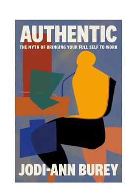 【预售】真实：将真实的自我带到工作中的迷思 Authentic: The Myth of Bringing Your Full Self to Work 原版英文商业行销图书
