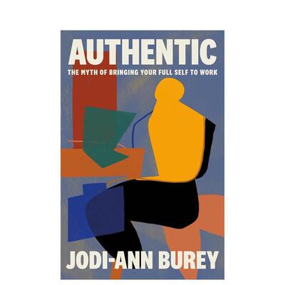 【预售】真实：将真实的自我带到工作中的迷思 Authentic: The Myth of Bringing Your Full Self to Work 原版英文商业行销图书