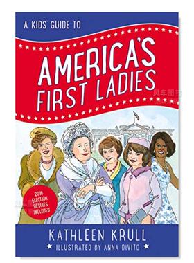 【现货】孩子们对美国第一夫人的指导 Kids’ Guide to America’s First Ladies, A英文儿童原版图书外版进口书籍Kathleen Krull