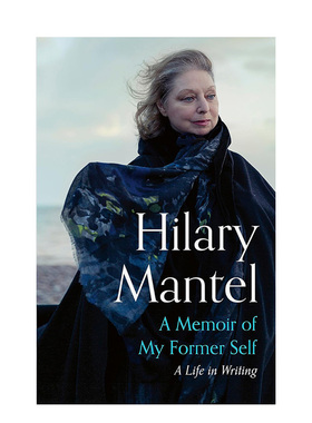 【预售】希拉里·曼特尔自传 布克奖作家 A Memoir of My Former Self 原版英文传记