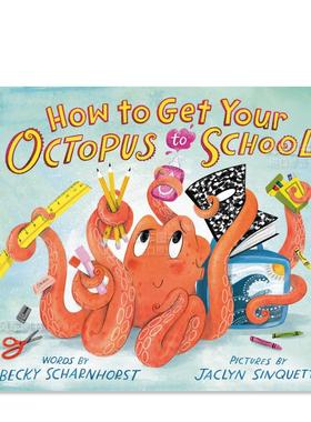 【预售】如何携带章鱼到学校 How to Get Your Octopus to School 英文儿童绘本原版图书进口外版书籍 Becky Scharnhorst, Jaclyn