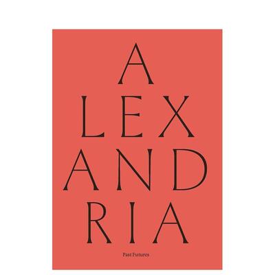 【现货】亚历山大港：过去的未来 alexandria: Past Futures 原版英文艺术画册画集图书