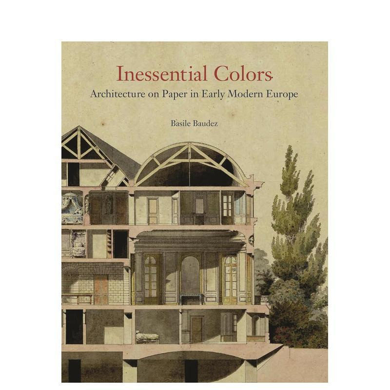 【预售】非本质色彩:早期现代欧洲的纸上建筑 Inessential Colors 原版英文建筑设计图书
