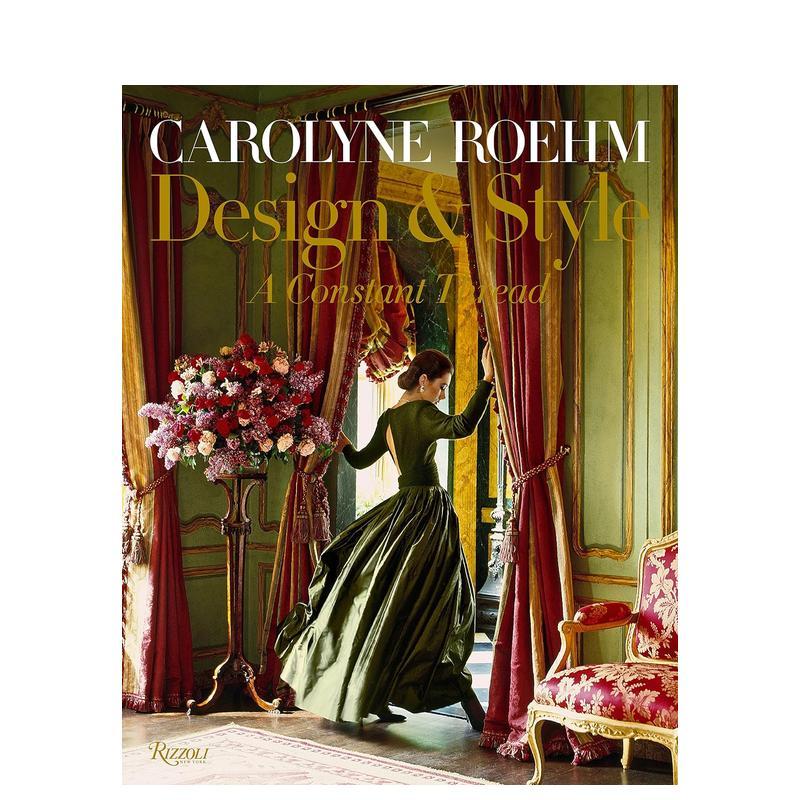 【预售】Carolyne Roehm: Design & Style: A Constant Thread，罗姆:设计和风格:恒定的线程 英文原版英文室内设计装饰图书