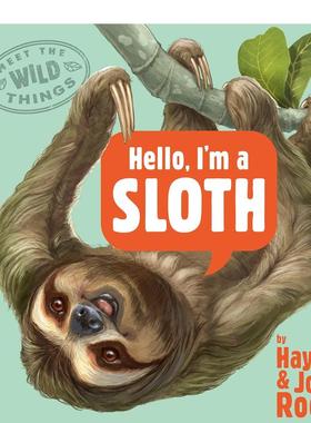 【预售】你好,我是树懒(野生动物 1) Hello Im Sloth(Wild Things 1) 英文原版儿童绘本3-6岁进口英语启蒙读物知识百科书籍