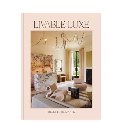 【预售】宜居的奢华  aD100 +榜单设计师Brigette Romanek Livable Luxe 原版英文设计图书