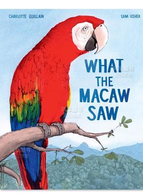 【预售】鹦鹉看到了什么 What the Macaw Saw 英文原版进口外版图书