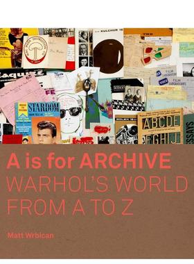 【预售】沃霍尔档案 A is for Archive : Warhol’s World from A to Z 原版英文艺术画册画集图书
