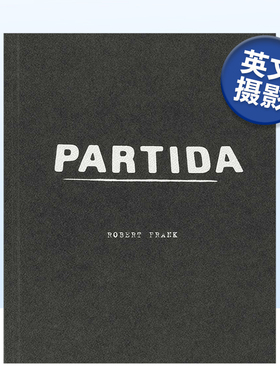 【现货】罗伯特·弗兰克：帕蒂达 Robert Frank: Partida英文摄影原版图书进口书籍Robert Frank