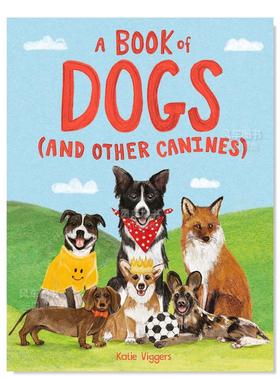 【现货】狗狗之书 A Book of Dogs(and other canines) 英文原版儿童科普知识绘本动物百科图画书 Katie Viggers插画亲子阅读童书