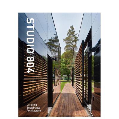 【现货】804建筑工作室：可持续建筑的细节设计  STUDIO 804:Detailing Sustainable Architecture 英文原版建筑设计进口图书