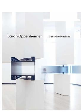 【预售】纽约艺术家Sarah Oppenheimer：敏感机器 Sarah Oppenheimer: Sensitive Machine 原版英文艺术画册画集图书