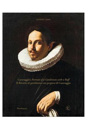 【预售】卡拉瓦乔：戴皱领的绅士肖像 Caravaggio’s Portrait of a Gentleman with a Ruff 原版英文艺术画册画集图书书籍