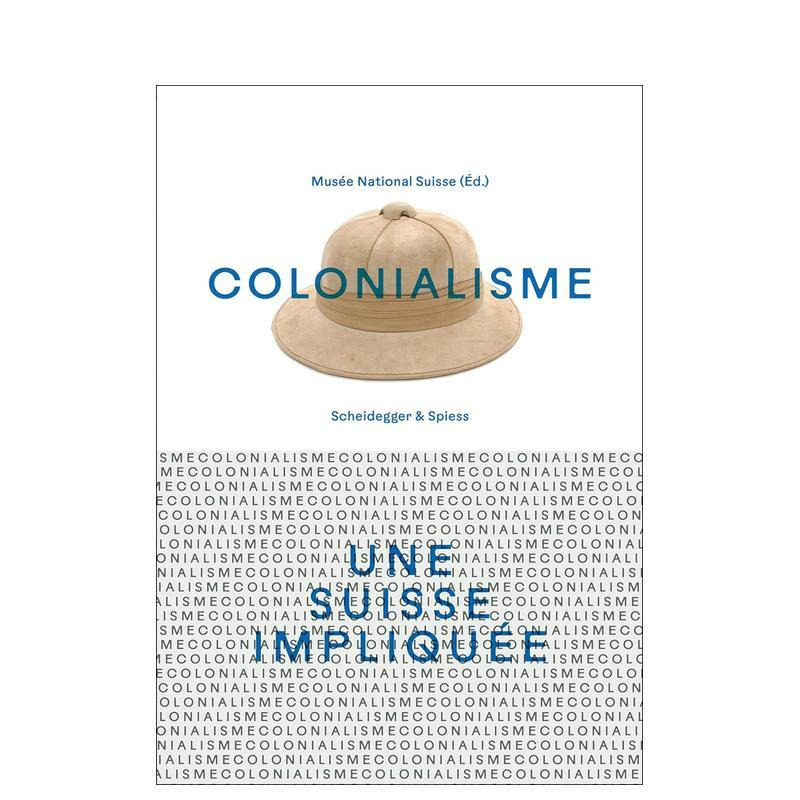 【预售】殖民主义:卷入其中的瑞士(法语) Colonialisme – une Suisse impliquée 原版英文人文历史