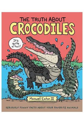 【现货】关于鳄鱼的真相 The Truth about Crocodiles 原版英文儿童绘本图书书籍
