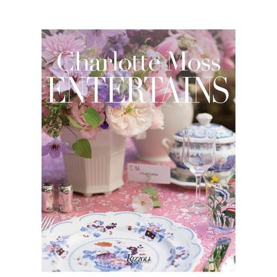 【现货】夏洛特·莫斯的款待 Charlotte Moss Entertains: Celebrations and Everyday Occasions 原版英文室内设计装饰图书
