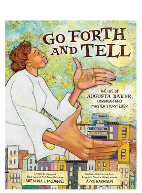 【现货】继续讲述：图书管理员和故事大师奥古斯塔·贝克的一生 Go Forth and Tell 原版英文儿童绘本