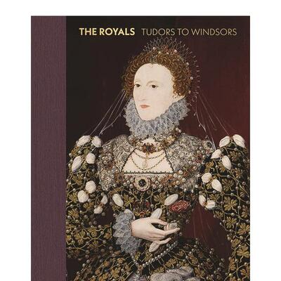 【预售】皇室：都铎王朝到温莎王朝 The Royals: Tudors to Windsors 原版英文摄影作品集肖像图书
