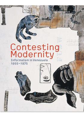 【现货】挑战现代性:委内瑞拉的信息主义 1955-1975 Contesting Modernity: Informalism in Venezuela 1955-1975 英文原版进口外
