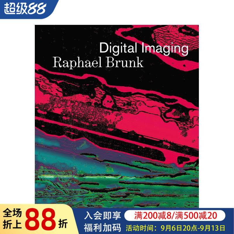 【预售】数字影像：拉斐尔·布伦克 Digital Imaging: Raphael Brunk 原版英文艺术画册画集 正版进口书