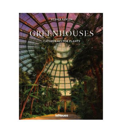 【预售】温室：绿植教堂 Greenhouses: Cathedrals for Plants 原版英文摄影作品集人文景观图书