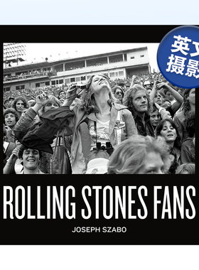 【预售】约瑟夫·萨博：滚石迷 Joseph Szabo: Rolling Stones Fans 英文原版摄影作品集书籍摄影师专辑艺术画册 Phil Bicker