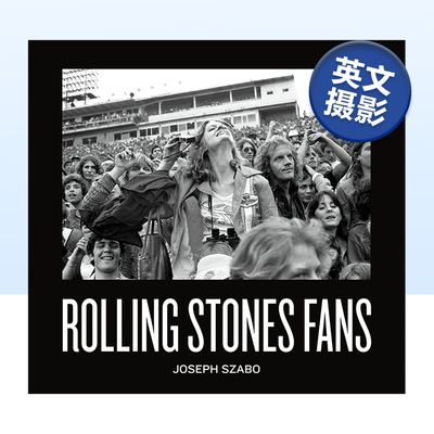 【预售】约瑟夫·萨博：滚石迷 Joseph Szabo: Rolling Stones Fans 英文原版摄影作品集书籍摄影师专辑艺术画册 Phil Bicker