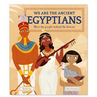 【预售】我们是古埃及人:了解历史背后的人物 We Are the Ancient Egyptians: Meet the People Behind the History 英文儿童绘本