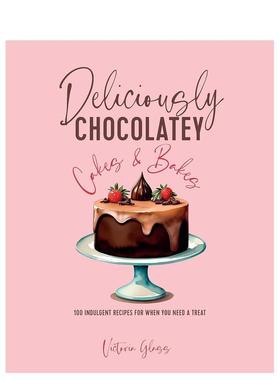 【预售】美味巧克力蛋糕和面包 Deliciously Chocolatey Cakes & Bakes 原版英文餐饮生活美食图书