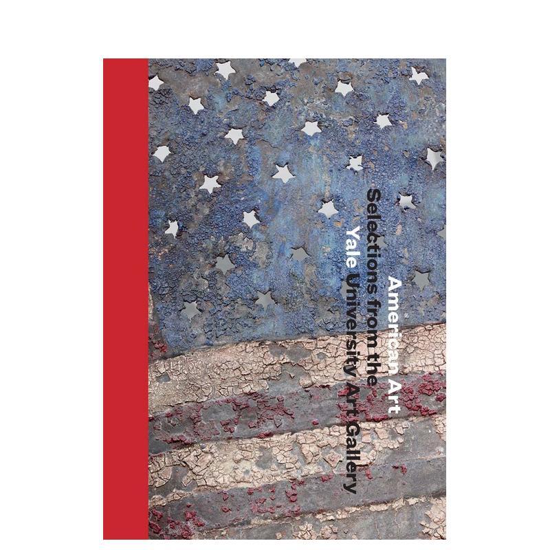【现货】American Art: Selections from the Yale University Art Gallery，美国艺术：耶鲁大学美术馆精选 英文原版艺术设计图书
