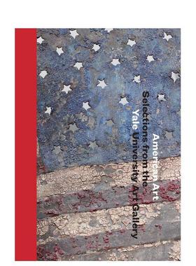 【现货】American Art: Selections from the Yale University Art Gallery，美国艺术：耶鲁大学美术馆精选 英文原版艺术设计图书