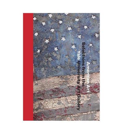 【现货】American Art: Selections from the Yale University Art Gallery，美国艺术：耶鲁大学美术馆精选 英文原版艺术设计图书