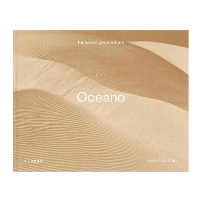 【预售】海洋 Lana Z Caplan: Oceano (for seven generations) 原版英文摄影图书