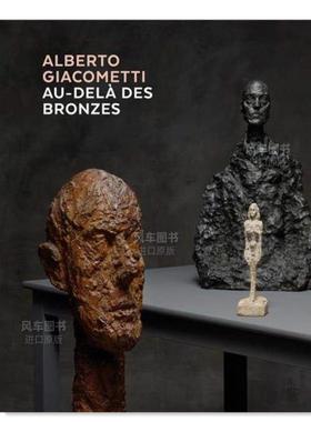 【预售】阿尔贝托·贾科梅蒂 Alberto Giacometti - Au-Dela des Bronzes英文艺术原版图书进口书籍KUNSTHAUS ZURICH