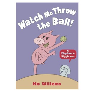 6岁幼儿情商教育英语启蒙绘本 Throw 看我扔球 英文原版 Ball the 吴敏兰书单推荐 Elephant&Piggie 绘本小猪小象系列0 Watch